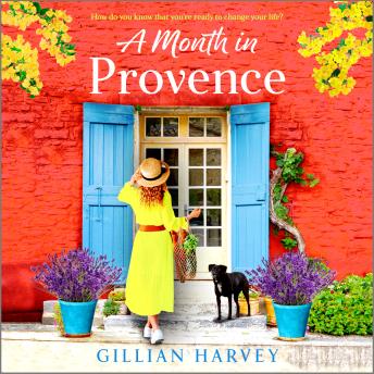 A Month in Provence - An escapist feel-good romance from Gillian Harvey (Unabridged)