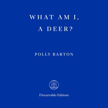 What Am I, A Deer? (Unabridged)