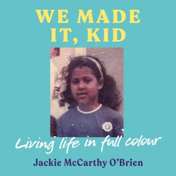 We Made It, Kid: 'Compelling, heartfelt and inspiring' Katriona O'Sullivan, author of Poor
