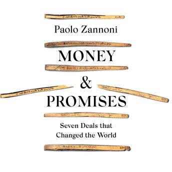Money and Promises: A History of the World in Seven Deals