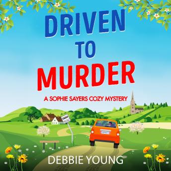 Driven to Murder - A Sophie Sayers Cozy Mystery  (Unabridged)