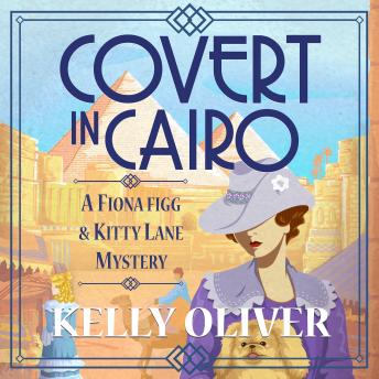 Covert in Cairo - A Fiona Figg & Kitty Lane Mystery  (Unabridged)