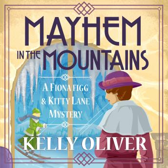 Mayhem in the Mountains - A Fiona Figg & Kitty Lane Mystery  (Unabridged)