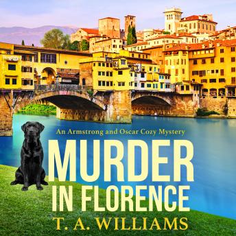 Murder in Florence - An Armstrong and Oscar Cozy Mystery  (Unabridged)
