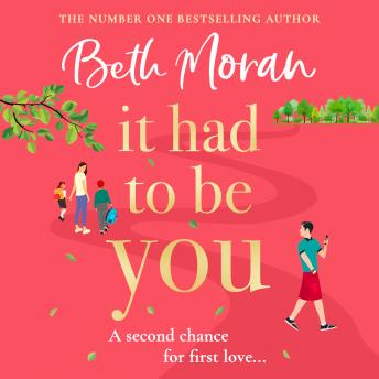 It Had to Be You - The BRAND NEW uplifting, heartwarming novel from NUMBER ONE BESTSELLER Beth Moran for 2024 (Unabridged)