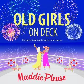 Old Girls on Deck - A BRAND NEW uplifting, heart-warming read from BESTSELLER Maddie Please for summer 2024 (Unabridged)