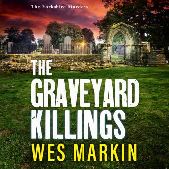 The Graveyard Killings - The Yorkshire Murders (Unabridged)