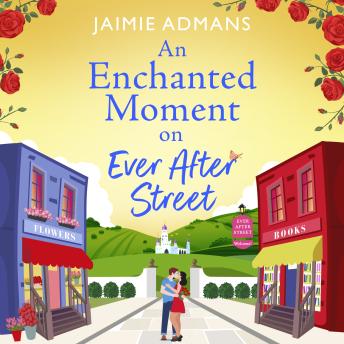 An Enchanted Moment on Ever After Street -  A gorgeously romantic, uplifting series from Jaimie Admans (Unabridged)