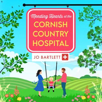 Mending Hearts at the Cornish Country Hospital - The Cornish Country Hospital 6 (Unabridged)
