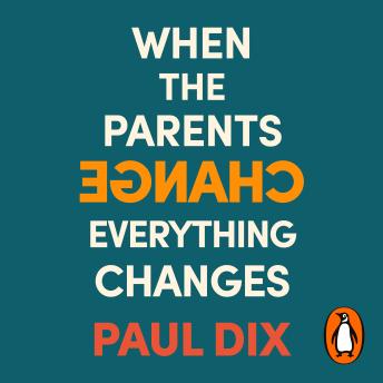 When the Parents Change, Everything Changes: Seismic Shifts in Children’s Behaviour