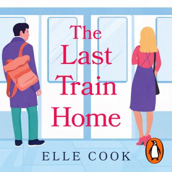 The Last Train Home: A gorgeous will-they-won’t-they romance to curl up with this winter