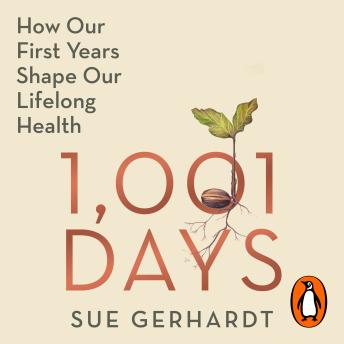 1001 Days: How Our First Years Shape Our Lifelong Health