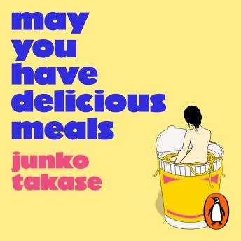May You Have Delicious Meals: WINNER OF THE AKUTAGAWA PRIZE