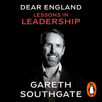Dear England: Lessons in Leadership - Inspirational Wisdom from The Former England Football Manager