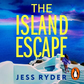The Island Escape: The twisty holiday thriller from the bestselling author of The Ex-Wife, the perfect sun-soaked mystery for summer