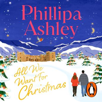 All We Want for Christmas: The feel-good festive romance for the holidays from the Sunday Times bestselling author