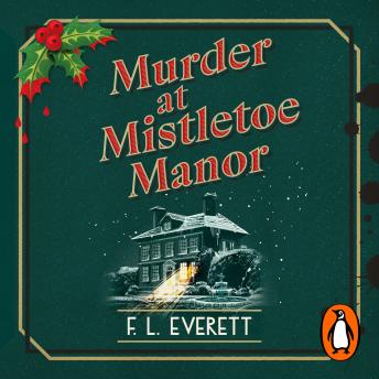 Murder at Mistletoe Manor: A cosy Christmas murder mystery and the perfect festive crime novel to curl up with