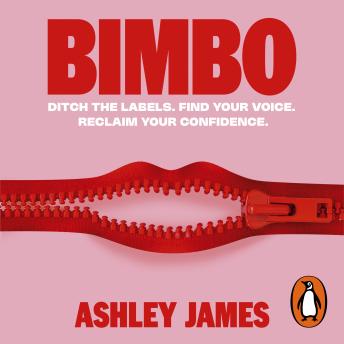 Bimbo: THE INSTANT #1 SUNDAY TIMES BESTSELLER, How to Ditch the Labels that Hold Women Back and Reclaim Your Confidence