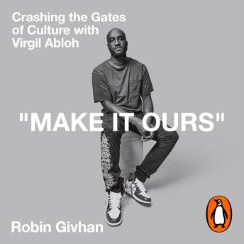 Make It Ours: Crashing the Gates of Culture with Virgil AblohMake It Ours: Crashing the Gates of Culture with Virgil Abloh [Written by Robin Givhan] episode artwork