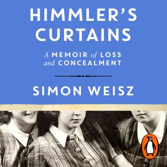Himmler’s Curtains: A Memoir of Trauma and Identity after the Holocaust