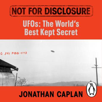 Not For Disclosure: UFOS: The World's Best Kept Secret - A Leading UK Barrister Reveals All