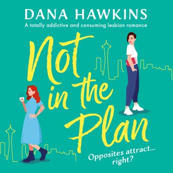 Not in the Plan: A totally addictive and consuming lesbian romance
