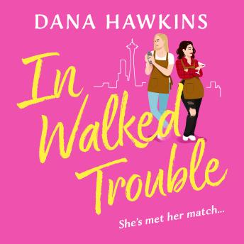 Download In Walked Trouble: A completely unputdownable enemies-to-lovers LGBTQ+ romance by Dana Hawkins