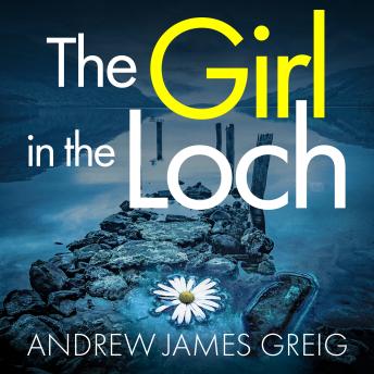The Girl in the Loch: A gripping and twisty Scottish murder mystery