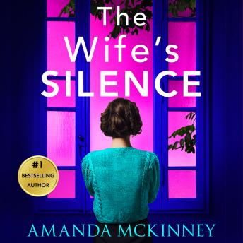 The Wife's Silence: A completely addictive psychological thriller with a heart-stopping twist