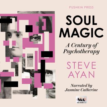 Soul Magic: A Century of Psychotherapy