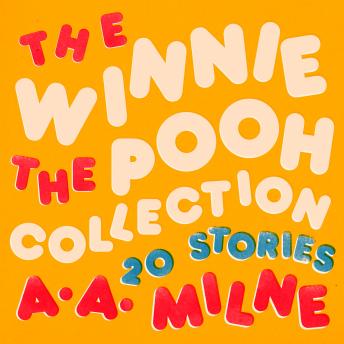 Winnie the Pooh: The Collected Stories: Winnie the Pooh & The House at Pooh Corner