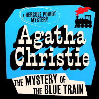 The Mystery of the Blue Train: Hercule Poirot: Book #6