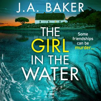 The Girl In The Water - A completely gripping, page-turning psychological thriller from J.A. Baker for 2023 (Unabridged)