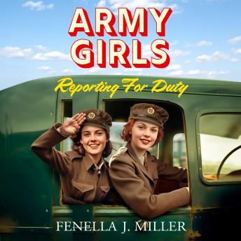 Army Girls: Reporting For Duty - The Army Girls  (Unabridged)