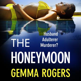 Honeymoon - A BRAND NEW addictive, heart-pounding thriller from bestseller Gemma Rogers for 2024 (Unabridged)