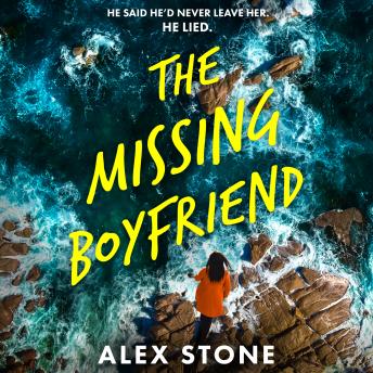 The Missing Boyfriend - A BRAND NEW psychological thriller full of twists, obsession and betrayal from Alex Stone (Unabridged)