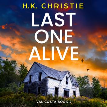 Last One Alive: A heart-stopping and completely unputdownable crime thriller