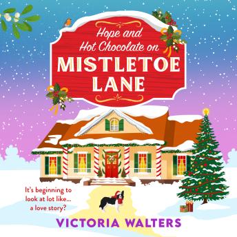 Hope and Hot Chocolate on Mistletoe Lane - Birch Tree Farm - The BRAND NEW Christmas small town romance for fans of Gilmore Girls and The Pumpkin Spice Cafe from Victoria Walters for 2026, Book 3 (Unabridged)