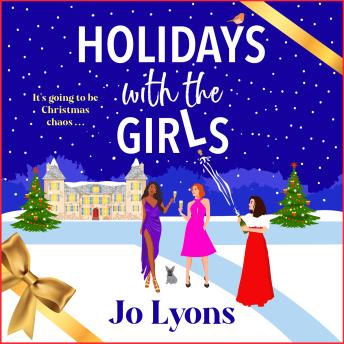 Holidays With the Girls - A BRAND NEW feel-good, festive rom-com from Jo Lyons for 2026 (Unabridged)
