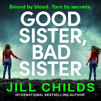 Good Sister, Bad Sister - A BRAND NEW twisty, psychological thriller from Jill Childs for 2026 (Unabridged)