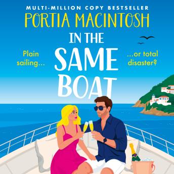 In the Same Boat - The BRAND NEW sunkissed fake dating romantic comedy from multi-million bestseller Portia MacIntosh for 2026 (Unabridged)