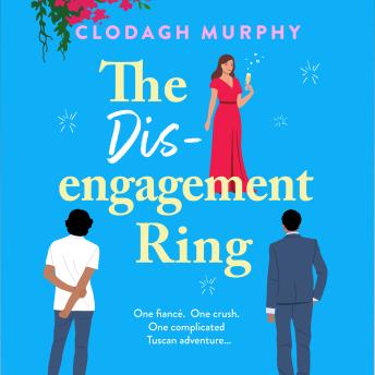 The Disengagement Ring - An irresistible romantic escape filled with love, food and second chances (Unabridged)