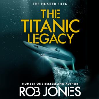 The Titanic Legacy - The Hunter Files  (Unabridged)