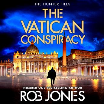The Vatican Conspiracy - The Hunter Files - The BRAND NEW action-packed conspiracy thriller that will keep you guessing,  Unabridged)