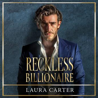 Reckless Billionaire - A BRAND NEW enemies-to-lovers billionaire romance of dangerous attraction and revenge from Laura Carter for 2026 (Unabridged)