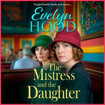 The Mistress and The Daughter  - A gripping saga of family secrets and life-changing choices from Evelyn Hood for 2026 (Unabridged)