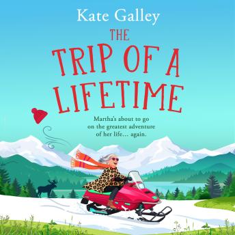 The Trip of a Lifetime - A BRAND NEW festive Golden Girls adventure from Kate Galley for 2026 (Unabridged)