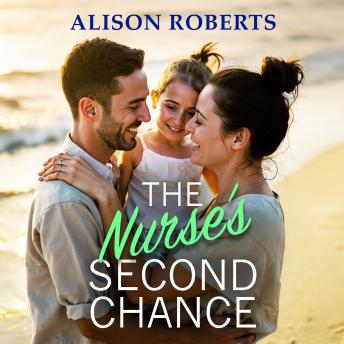The Nurse's Second Chance - Discover a breathtaking medical romance from Alison Roberts (Unabridged)