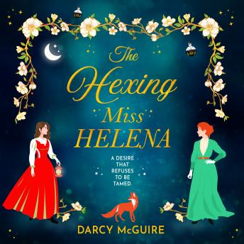 The Hexing Miss Helena  - A BRAND NEW magical enemies to lovers romance with witches, scandal and deadly desire(Unabridged)