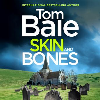 Skin and Bones - A gripping unputdownable crime thriller read from Tom Bale (Unabridged)